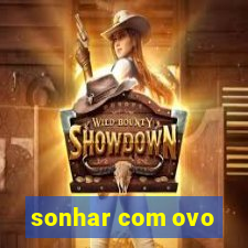 sonhar com ovo